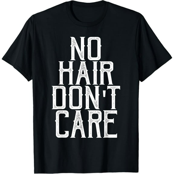 No Hair Don't Care Funny Bald Head Shirt T-Shirt