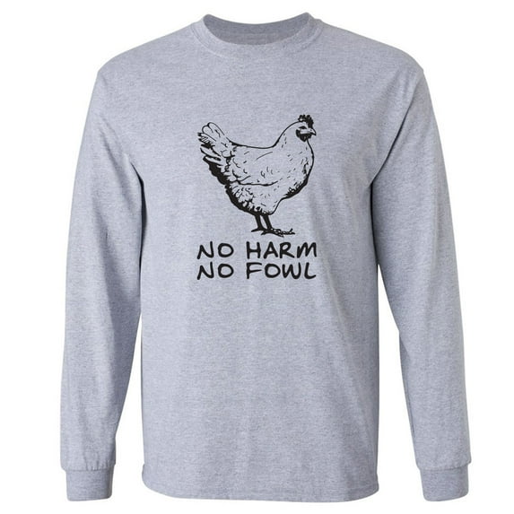 No Harm No Fowl Adult Long Sleeve T-shirt