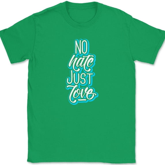 No Hate Just Love T-Shirt Motivational Doer Achieve Greatness Peace Tee - Green, S