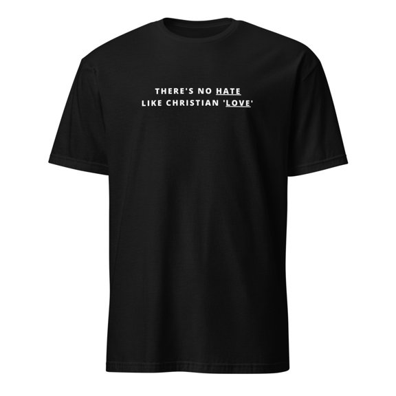 No Hate Like Christian Love Sarcastic Edgy Critique T-Shirt (Black, M)