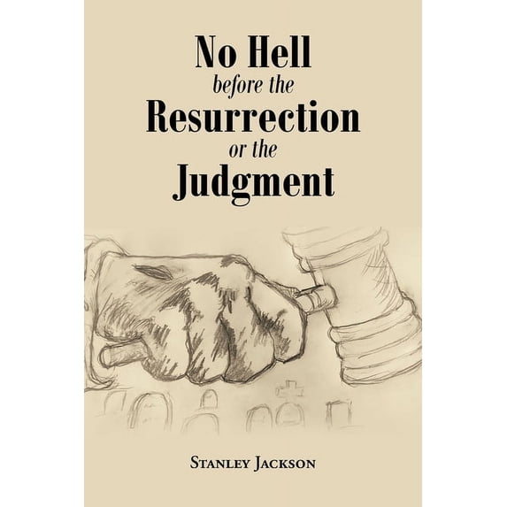 No Hell Before the Resurrection or the Judgment, (Paperback)