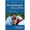 thumbnail image 1 of No Homework and Recess All Day: How to Have Freedom and Democracy in Education, (Paperback), 1 of 1