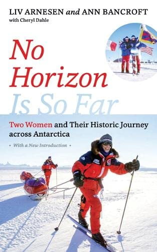 Pre-Owned No Horizon Is So Far : Two Women and Their Historic Journey Across Antarctica (Paperback) 9781517907020