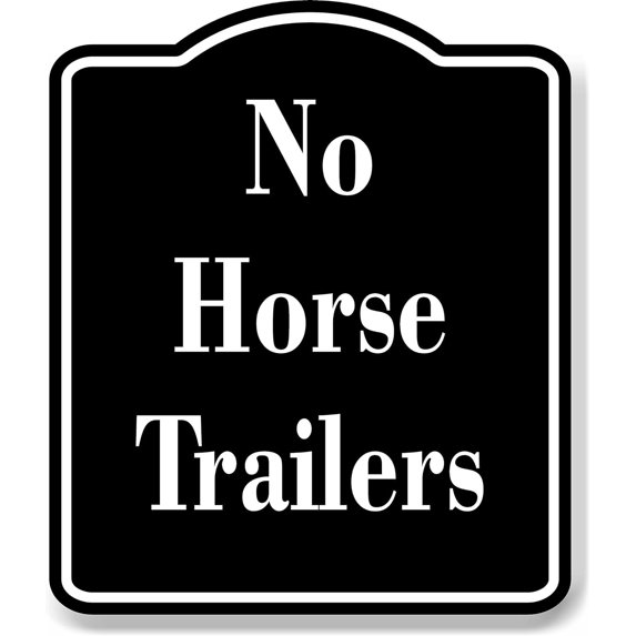 No Horse Trailers BLACK Aluminum Composite Sign, 8.5"x10"
