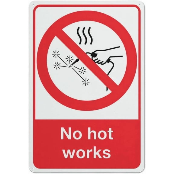 No Hot Works Sign Metal Signs 12X8 Inch Rust Free Aluminum,Uv Ink Printing,DurableWeatherproof Outdoor For Home