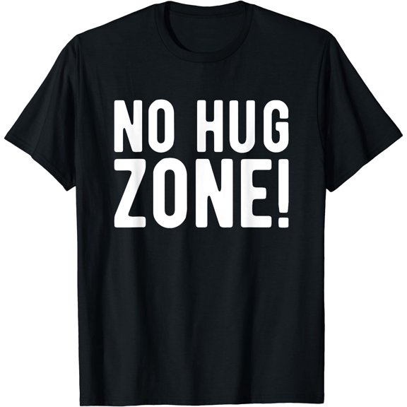 No Hug Zone! T-Shirt, Unisex T-Shirt