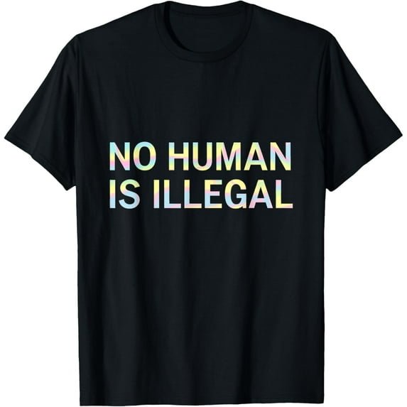 No Human Is Illegal Immigration Rights Diversity T-Shirt