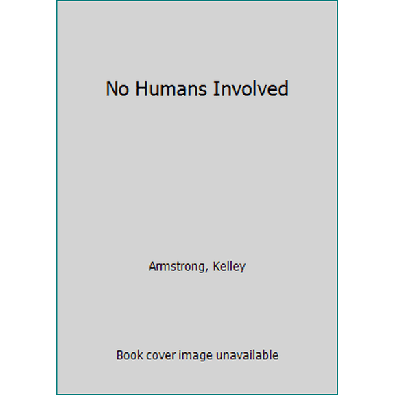 Pre-Owned No Humans Involved (Mass Market Paperback) 0770429807