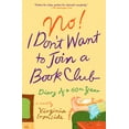 thumbnail image 1 of No! I Don't Want to Join a Book Club: Diary of a Sixtieth Year, (Paperback), 1 of 1