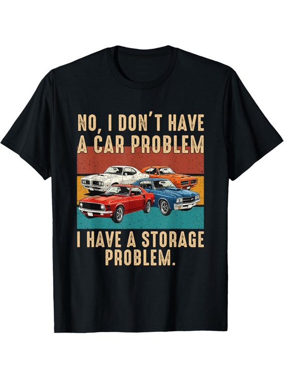 No I Dont Have A Car Problem Storage Problem T-Shirt