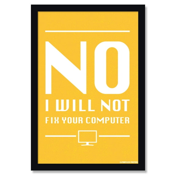 No I Will Not Fix Your Computer Poster by Pointless Posters