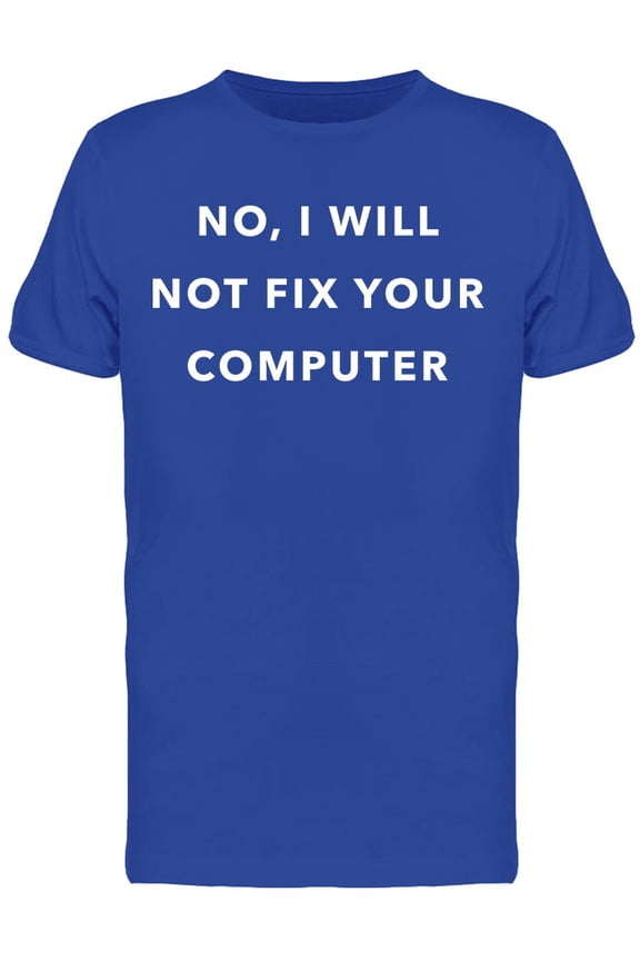 No I Will Not Fix Your Computer Programmer Geek Men's T-shirt