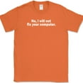 thumbnail image 1 of No I Will Not Fix Your Computer T-Shirt Funny IT Geek Squad Repair Humor Tee - Orange, 2XL, 1 of 1