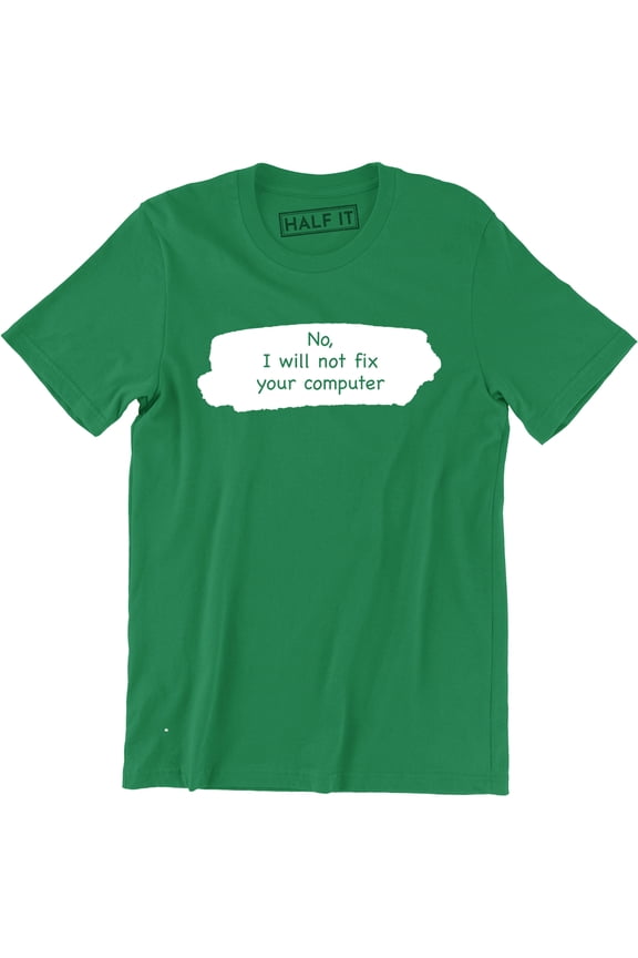 No I will Not Fix Your Computer Funny Programmers Short Sleeve T-Shirt