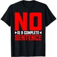 thumbnail image 1 of No Is A Complete Sentence | |----- T-Shirt, 1 of 4