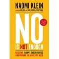 thumbnail image 1 of No Is Not Enough: Resisting Trump&apos;s Shock Politics and Winning the World We Need, (Paperback), 1 of 1