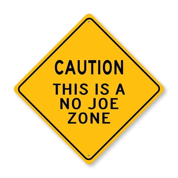 No Joe Zone Aluminum Metal Decor Sign - 12" x 12"