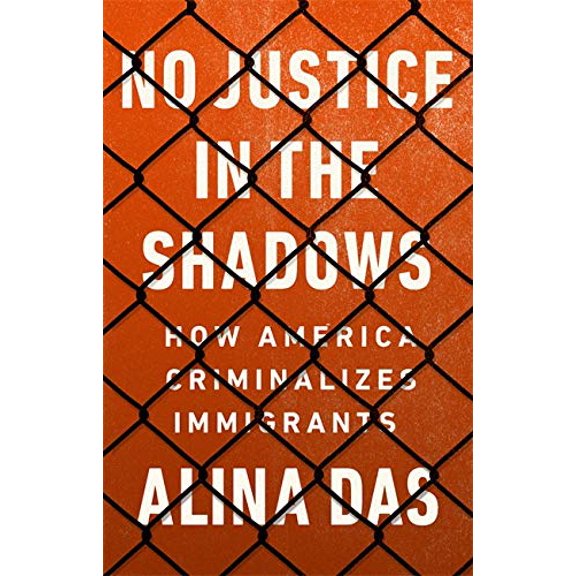 Pre-Owned No Justice in the Shadows: How America Criminalizes Immigrants (Hardcover) 1568589468 9781568589466