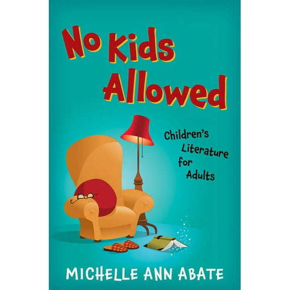 No Kids Allowed : Children's Literature for Adults