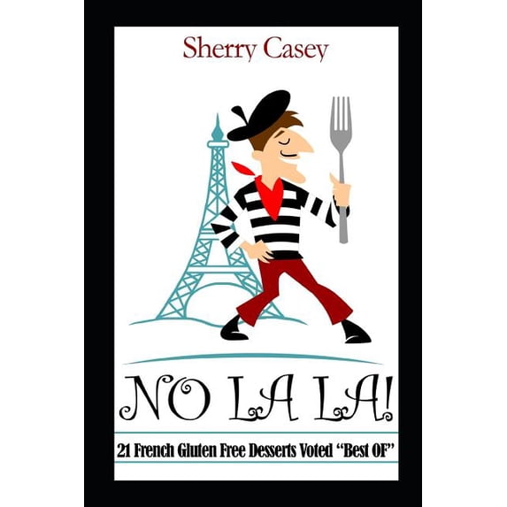 No La La!: No La La!: 21 French Gluten Free Desserts Voted "Best OF" (Series #1) (Paperback)