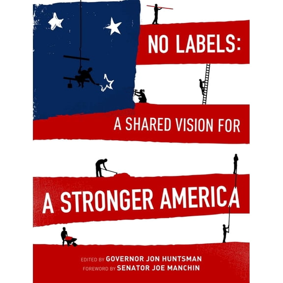 No Labels: A Shared Vision for a Stronger America, (Paperback)