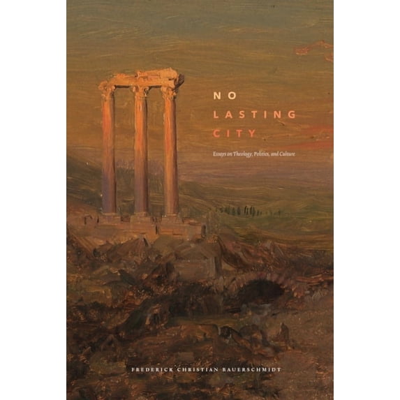 No Lasting City: Essays on Theology, Politics, and Culture, (Hardcover)