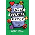 thumbnail image 1 of No Le Escribas a Tu Ex: Y Otros Consejos Sobre Amor, Citas Y Ligues / Don't Text Your Ex Happy Birthday, (Paperback), 1 of 1