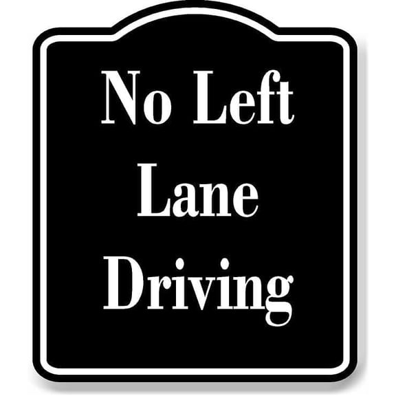 No Left Lane Driving BLACK Aluminum Composite Sign 8.5''x10''