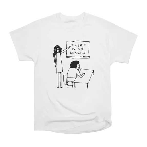 No Lesson T-Shirt Tee Gift For Him Merch For Her Apparel For Friend