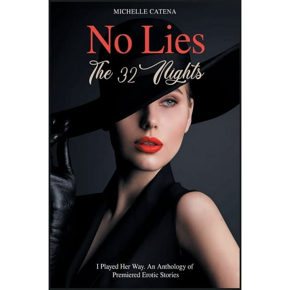 No Lies : The 32 Nights I Played Her Way. An Anthology of Premiered Erotic Stories (Hardcover)