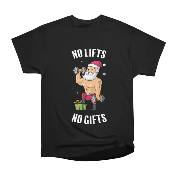 No Lifts No Gifts Christmas Gym T-Shirt Tee Gift For Him Merch For Her Apparel For Friend