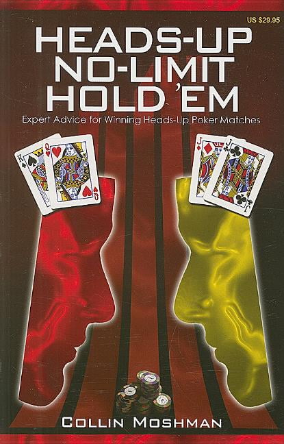 No-Limit Hold 'em Books: Heads-Up No-Limit Hold 'em: Expert Advice for Winning Heads-Up Poker Matches (Paperback)