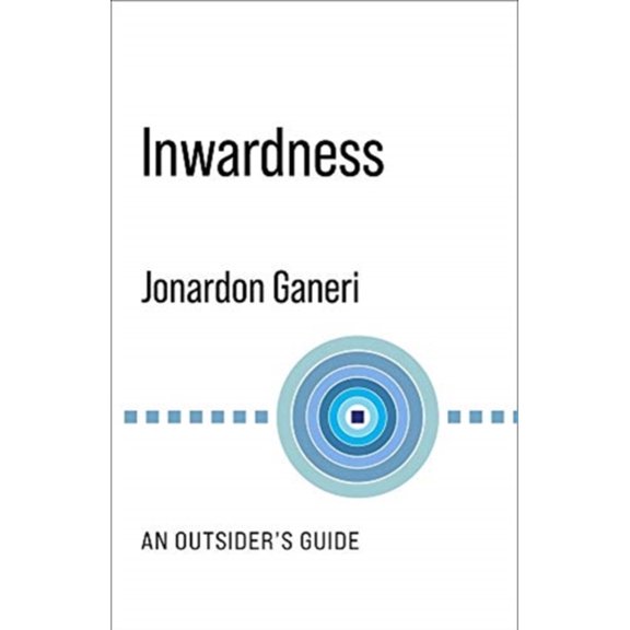 Pre-Owned Inwardness: An Outsider's Guide (Paperback) by Jonardon Ganeri