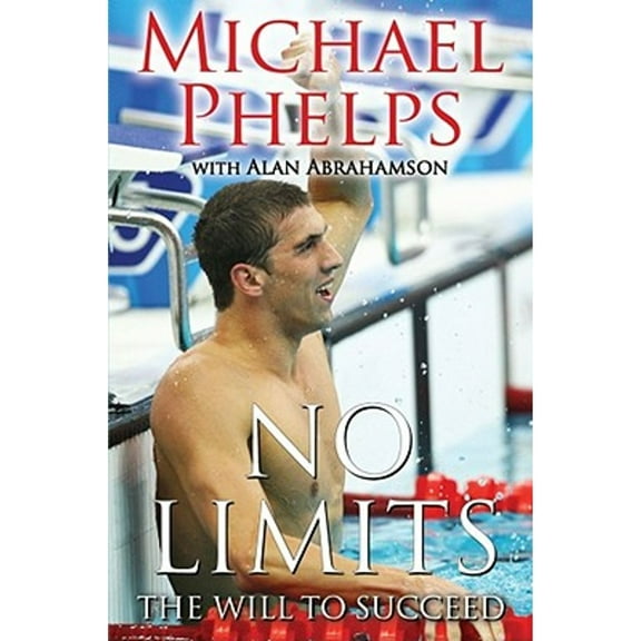 Pre-Owned No Limits: The Will to Succeed (Hardcover) by Michael Phelps, Alan Abrahamson