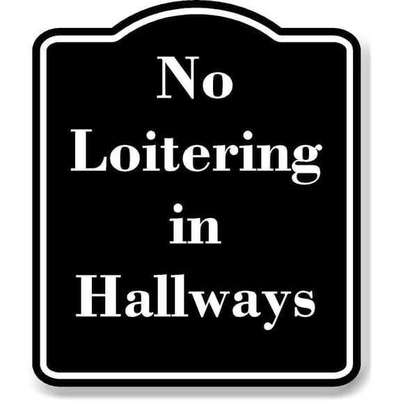 No Loitering in Hallways BLACK Aluminium Composite Sign 8.5''x10''