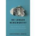 thumbnail image 1 of Pre-Owned No Longer Newsworthy: How the Mainstream Media Abandoned the Working Class (Hardcover) 150173525X 9781501735257, 1 of 1