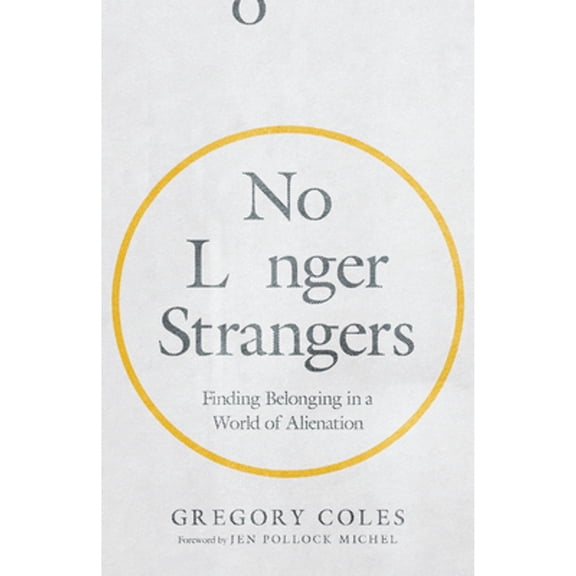 Pre-Owned No Longer Strangers: Finding Belonging in a World of Alienation (Paperback) 0830847901 9780830847907