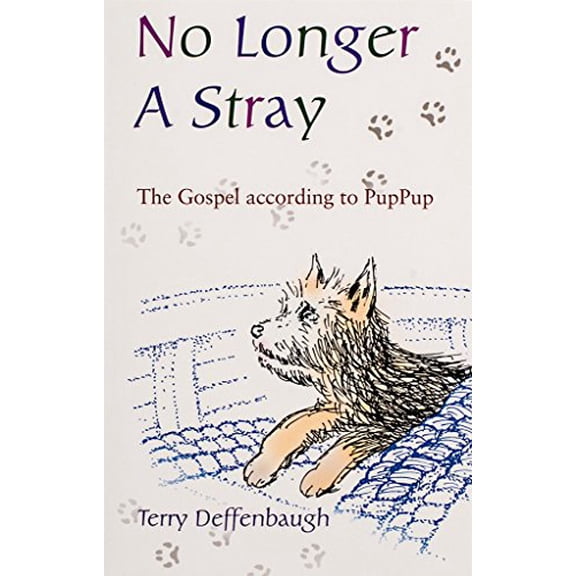 Pre-Owned No Longer a Stray: The Gospel According to Puppup (Hardcover) 1594170053 9781594170058