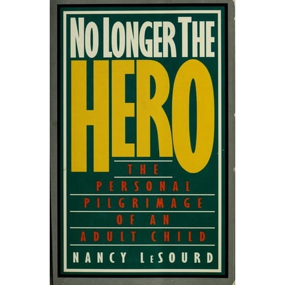 Pre-Owned No Longer the Hero: The Personal Pilgrimage of an Adult Child (Paperback) 0840733461 9780840733467