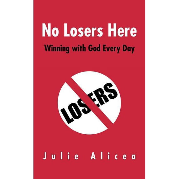 No Losers Here : Winning with God Every Day (Paperback)