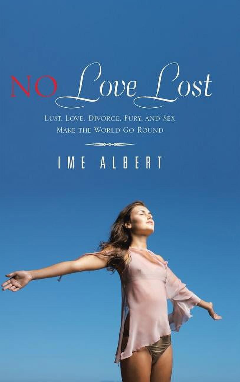 No Love Lost : Lust, Love, Divorce, Fury, and Sex Make the World Go Round  (Hardcover) - Walmart.com