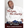 thumbnail image 1 of Pre-Owned No Love, No Charity: The Success of the 19th Child Paperback, 1 of 1