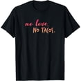 thumbnail image 1 of No Love No Tacos T-Shirt, 1 of 3