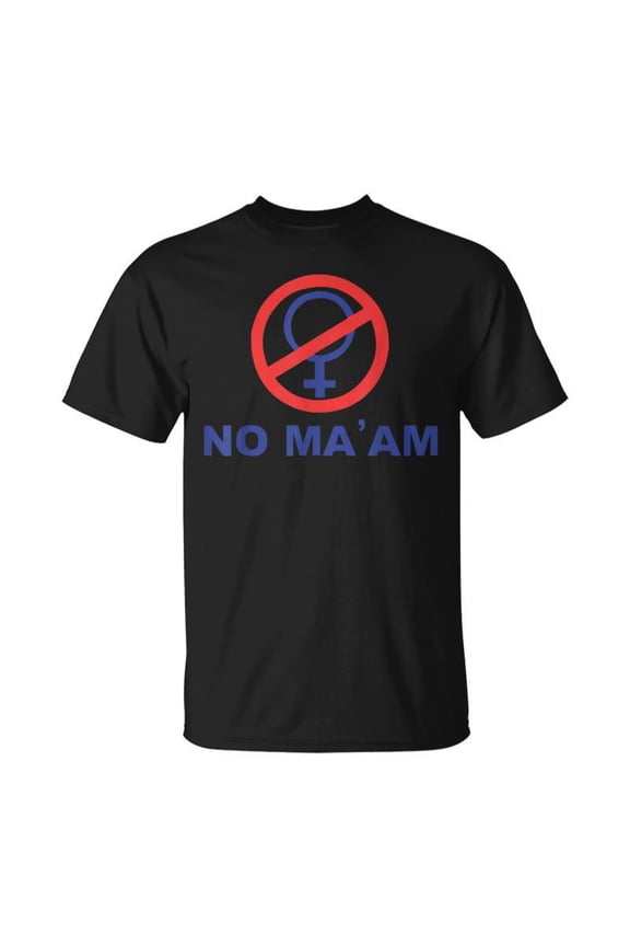 No Ma Am TShirt