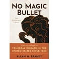 thumbnail image 1 of No Magic Bullet: A Social History of Venereal Disease in the United States Since 1880- 35th Anniversary Edition, (Paperback), 1 of 1