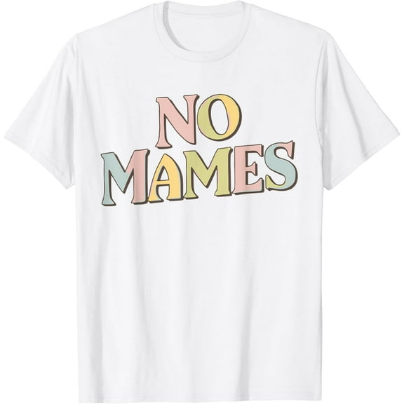 No Mames Funny Mexican Sayings Mexican Dad Mexican Mom Latin T-Shirt100% cotton