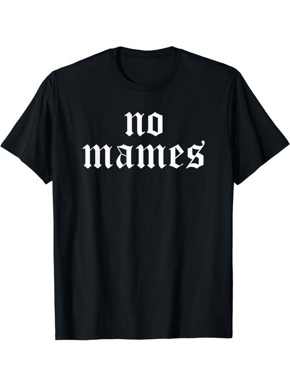 No Mames Mexican Latino T-Shirt, Unisex T-Shirt