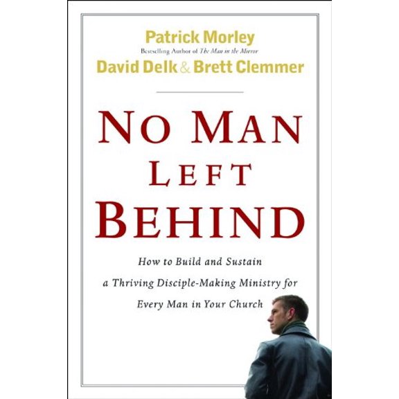 Pre-Owned No Man Left Behind: How to Build and Sustain a Thriving Disciple-Making Ministry for Every Man in Your Church (Hardcover) 0802475493 9780802475497