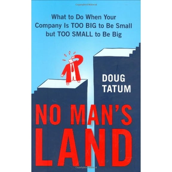 Pre-Owned No Man's Land: What to Do When Your Company Is Too Big to Be Small but TooSmall to Be Big (Hardcover) 1591841720 9781591841722