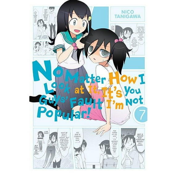 No Matter How I Look at It, It's You Guy No Matter How I Look at It, It's You Guys' Fault I'm Not Popular!, Volume 7, Book 7, (Paperback)